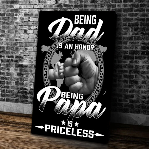 Father's Day Canvas Gift For Dad, Being Dad Is An Honor Being Papa Is Priceless Canvas