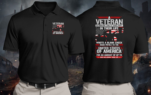 Veteran Polo Shirt, A Veteran Is Someone Who At Some Point In Their Life Wroke A Blank Check Polo Shirt
