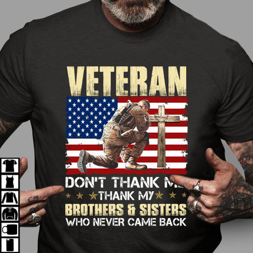 Veteran Shirt, Veteran Day Shirt, Veteran Don't Thank Me, Thank My Brothers And Sisters T-Shirt