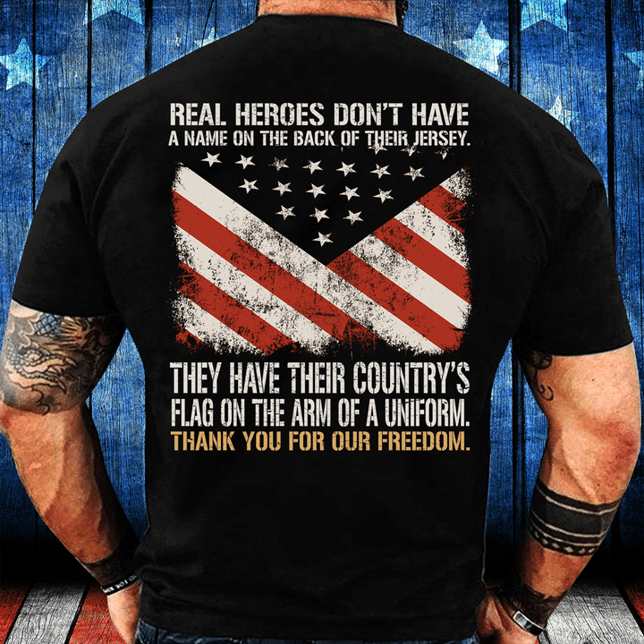 Real Heroes Don't Have A Name On The Back Of Their Jersey T-Shirt - ATMTEE