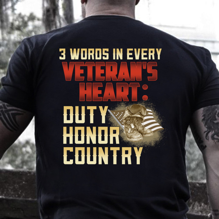 Veteran Shirt, 3 Words In Every Veteran's Heart Duty Honor Country T-Shirt KM0704