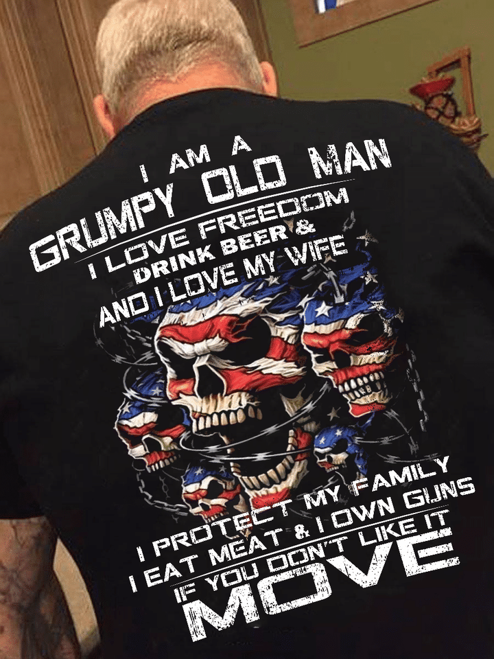 I Am A Grump Old Man I Love Freedom Drink Beer And I Love My Wife Skulls T-Shirt KM0704