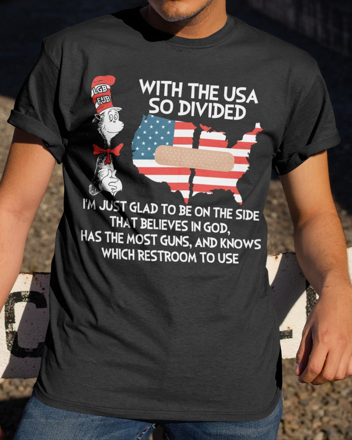 With The USA So Divided I'm Just Glad To Be On The Side That Believes In God T-Shirt KM1804