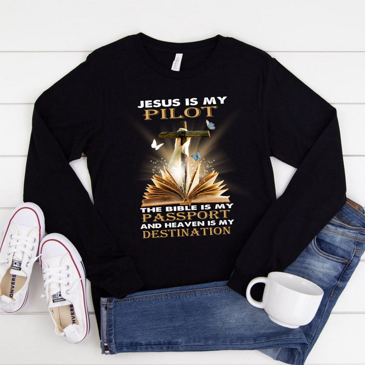 Jesus Is My Pilot The Bible Is My Passport And Heaven Is My Destination Long Sleeve Shirt