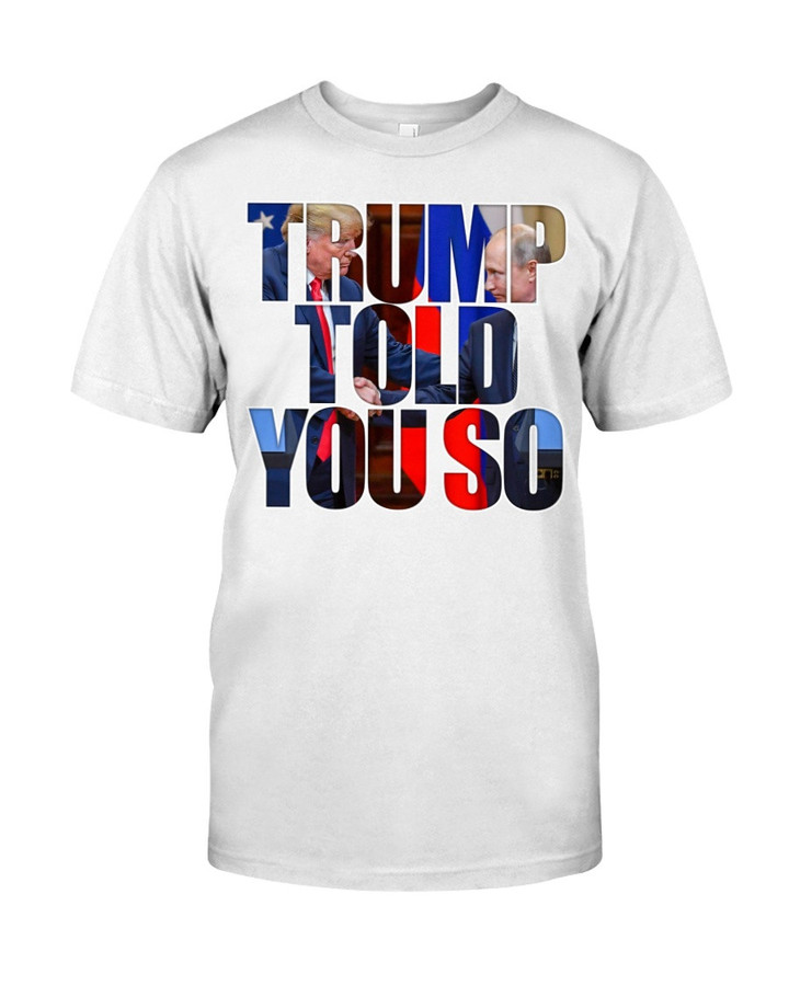 Donald Trump Shirt, Trump Told You So T-Shirt