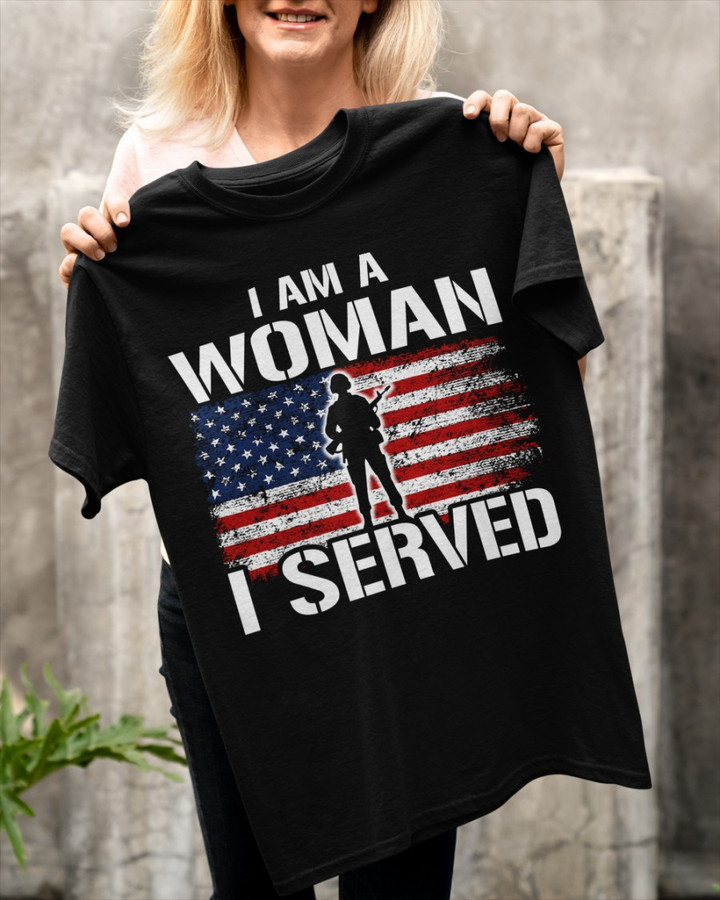 Female Veteran Shirt, I Am A Woman I Served T-Shirt KM1705