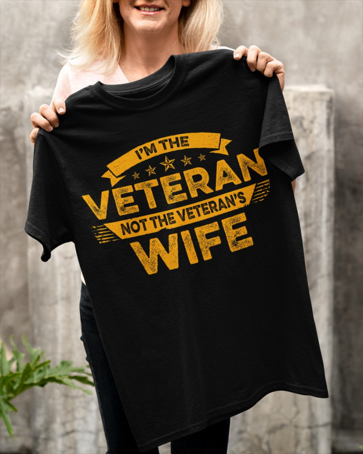 Female Veteran Shirt, I'm The Veteran Not The Veteran's Wife T-Shirt KM1705
