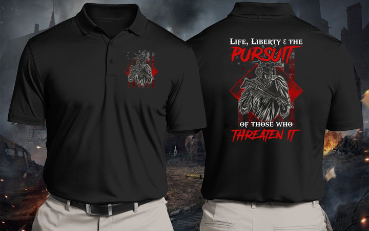 Polo Shirt, Life Liberty & The Pursuit Of Those With Threaten It Polo Shirt