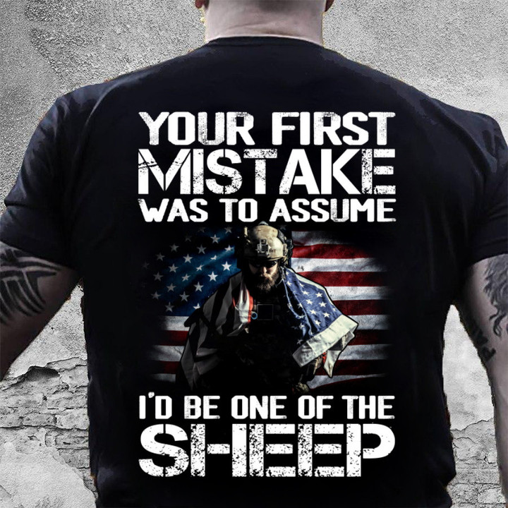 Veteran Shirt, Your First Mistake Was To Assume I'd Be One Of The Sheep T-Shirt, Gifts For Veterans