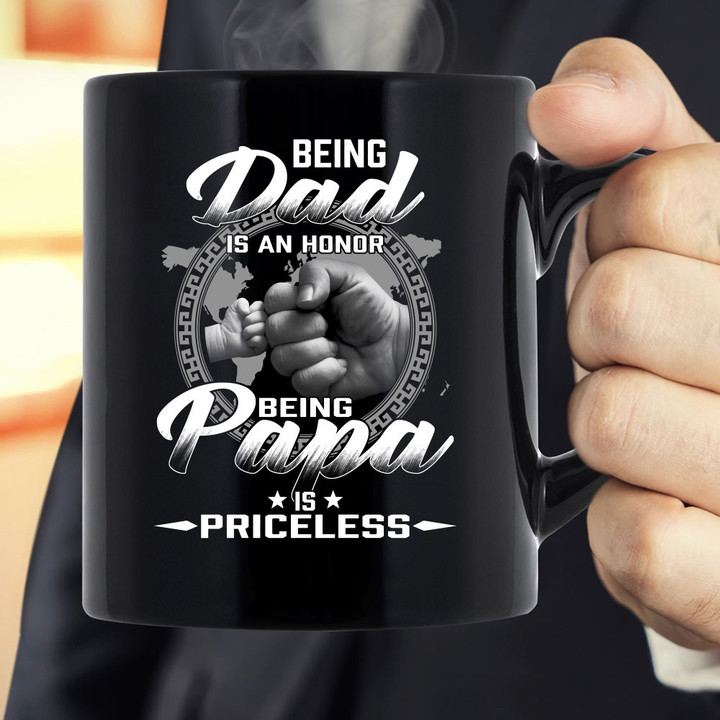 Being Dad Is An Honor Being Papa Is Priceless, Father's Day Gift For Dad Granpa Mug