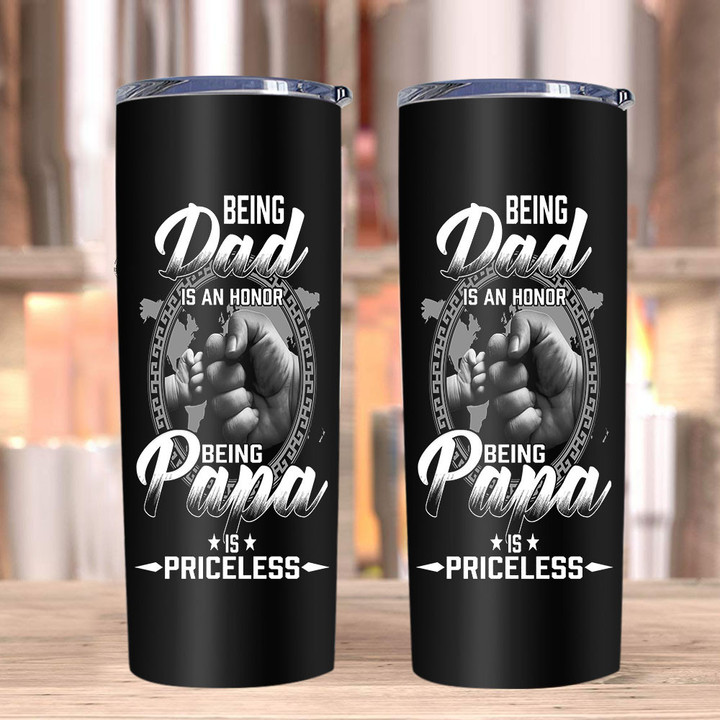 Father's Day Tumbler, Being Dad Is An Honor Being Papa Is Priceless Skinny Tumblers
