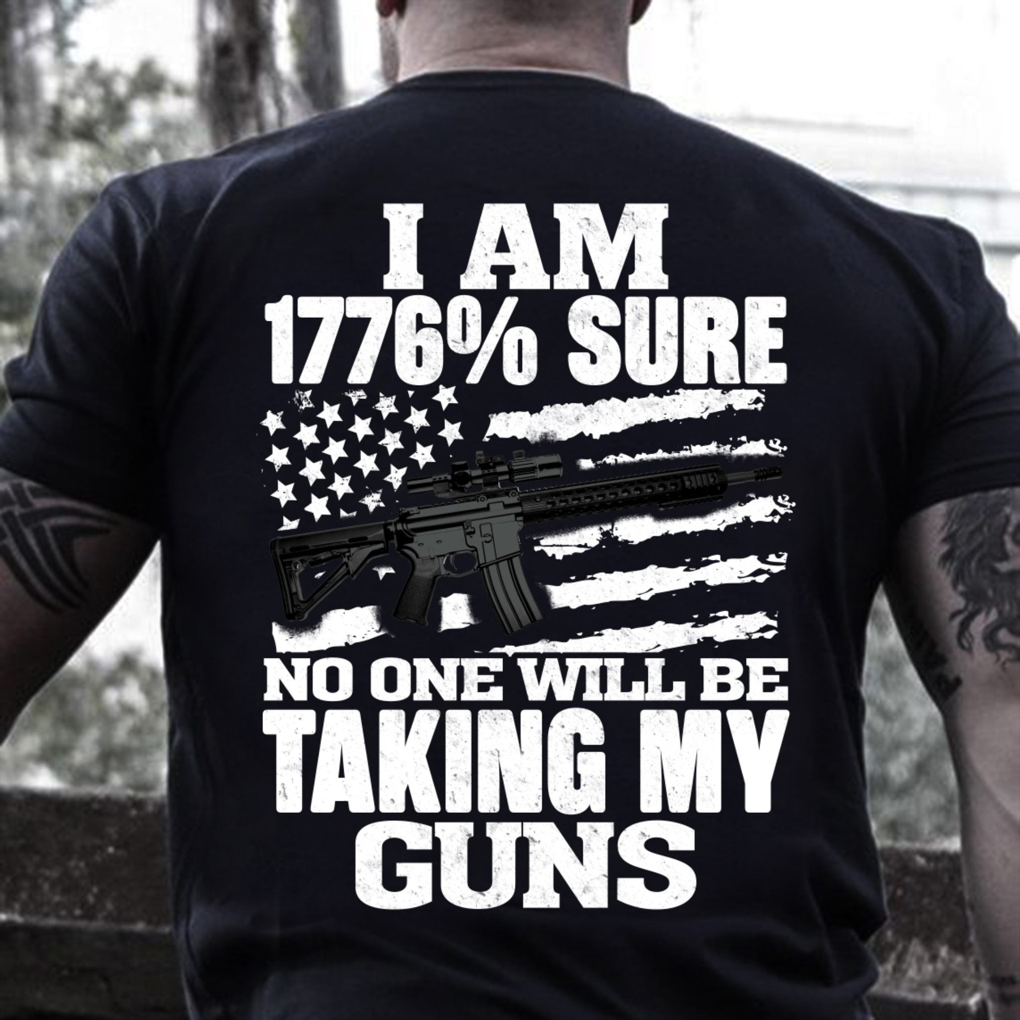 Veteran Shirt, Father's Day Shirt, I Am 1776% Sure No One Will Be Taking My Gun V2 T-Shirt KM2705