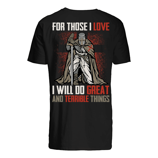 Veteran Shirt, Father's Day Shirt, For Those I Love I Will Do Great And Terrible Things T-Shirt KM2705