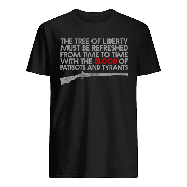 Veteran Shirt, Father's Day Shirt, The Tree Of Liberty Must Be Refreshed T-Shirt KM2705