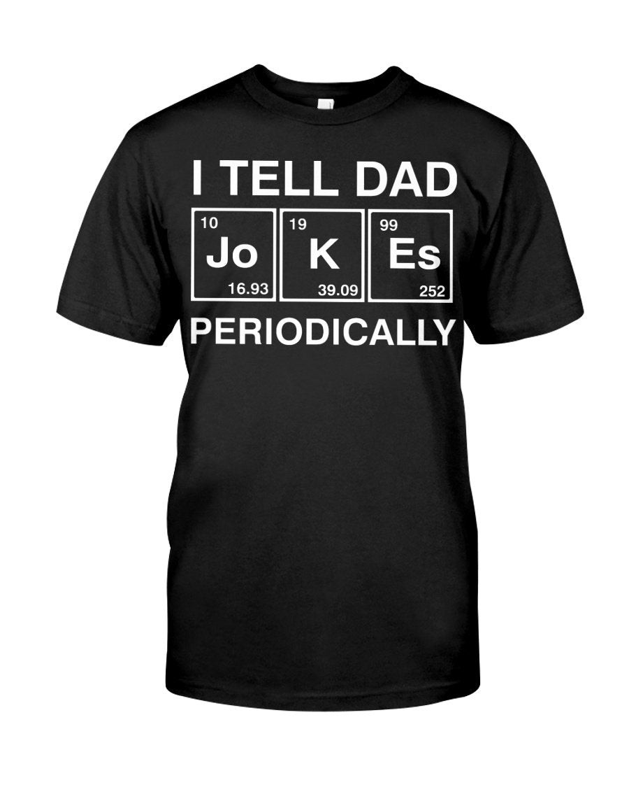 Veteran Shirt, Father's Day Shirt, Gifts For Dad, I Tell Dad Periodically T-Shirt KM2805 - ATMTEE