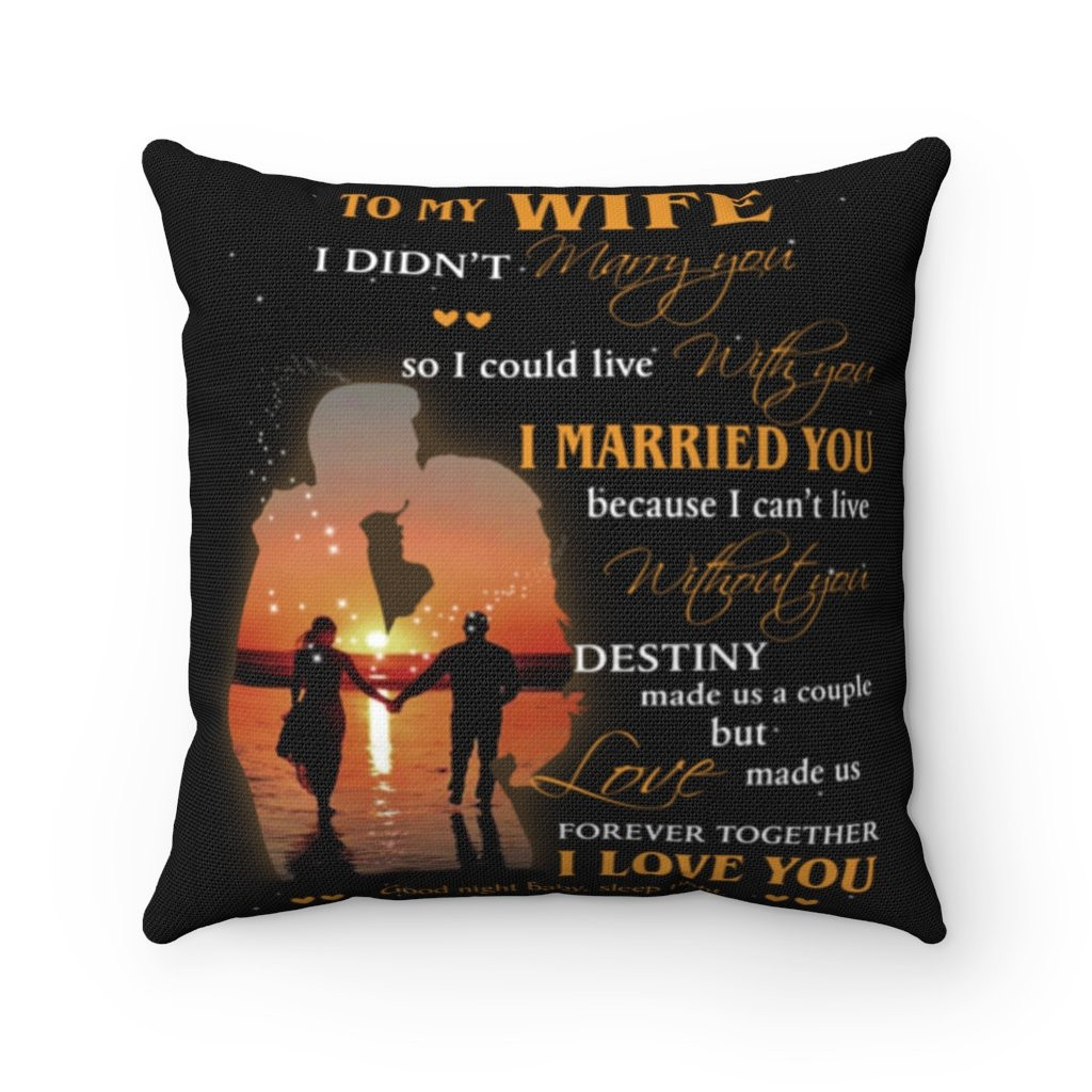 Personalized To My Wife I Didn't Marry You So I Could Live With You, I Love You Pillow, Gift Ideas For Valentine's Day