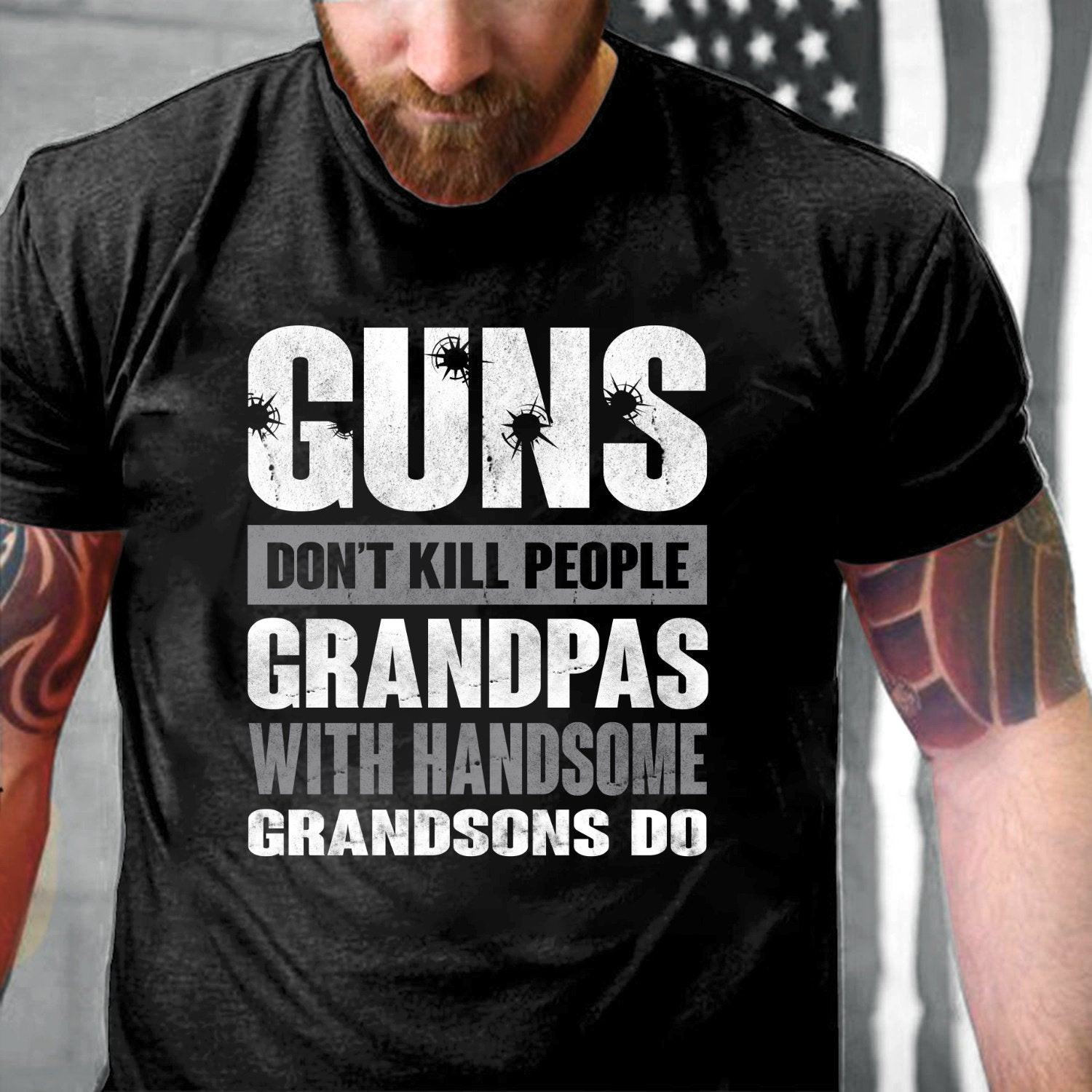 Veteran Shirt - Guns Don't Kill Grandpas With Handsome Grandsons Do T-Shirt
