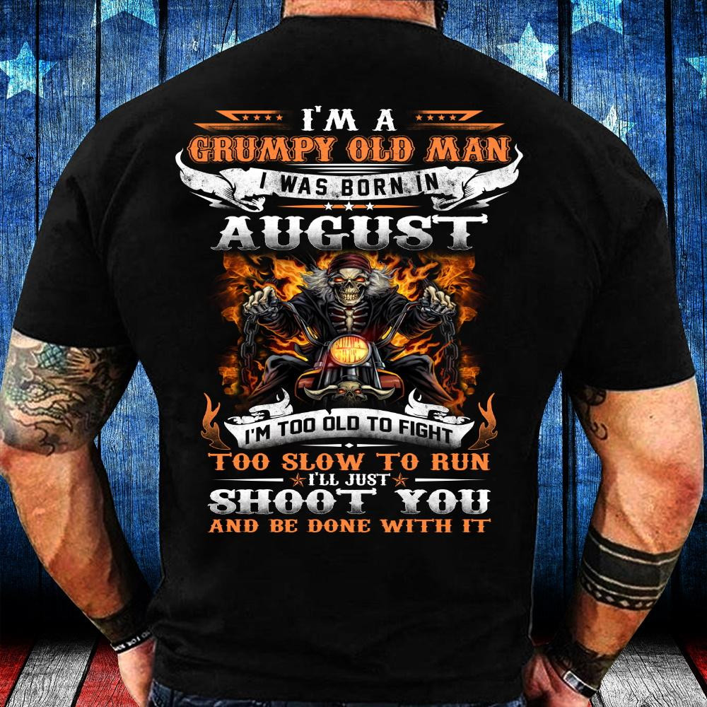 Veteran Shirt, Birthday Gift, I'm A Grumpy Old Man I Was Born In August T-Shirt