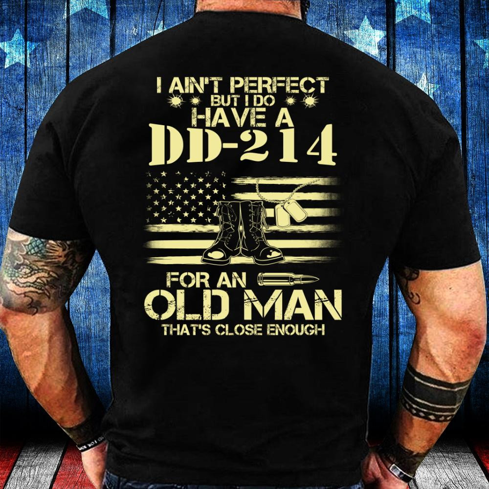 Veteran Shirt - I Do Have A DD-214 For An Old Man T-Shirt