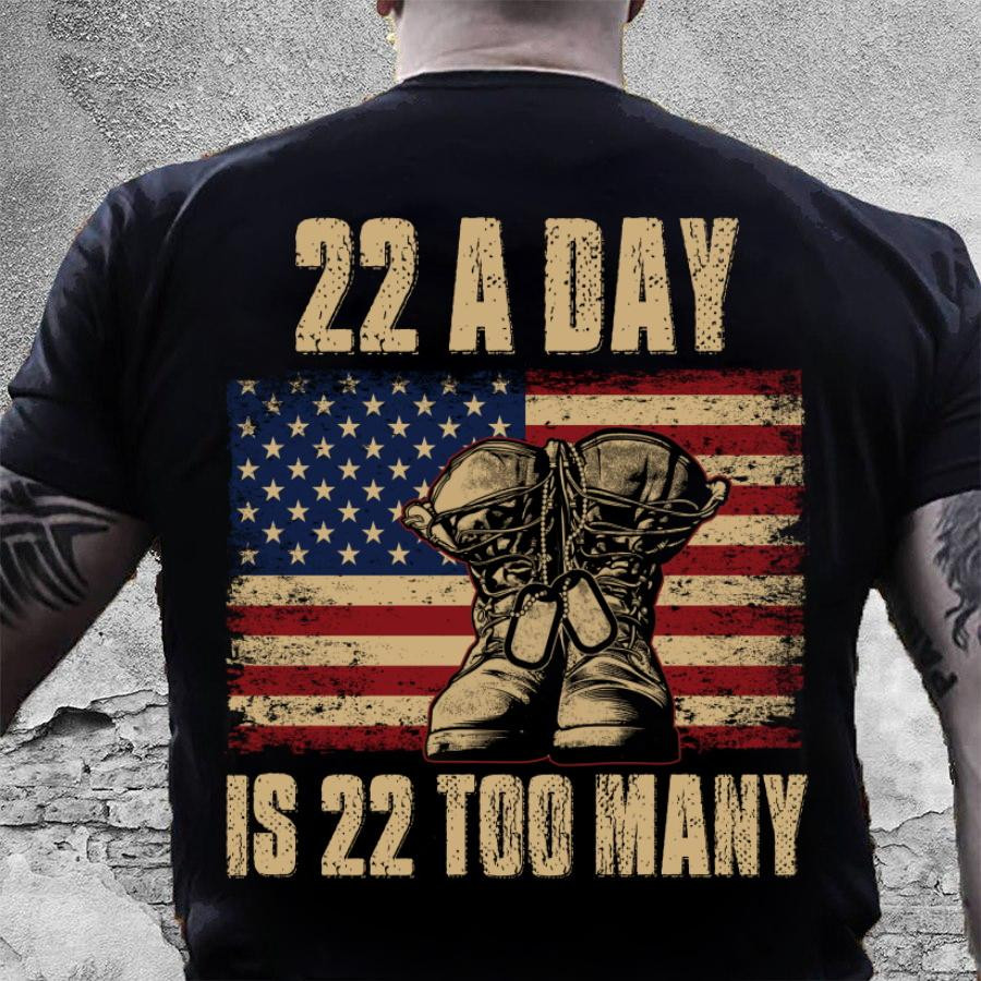 Veteran Shirt, Father's Day Shirt, 22 A Day Is 22 Too Many T-Shirt KM2805