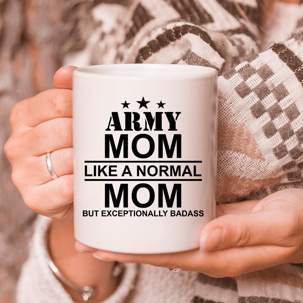 Gift Ideas For Mother's Day, Mug For Mother, Army Mom, Like A Normal Mom But Exceptionally Badass White Mug