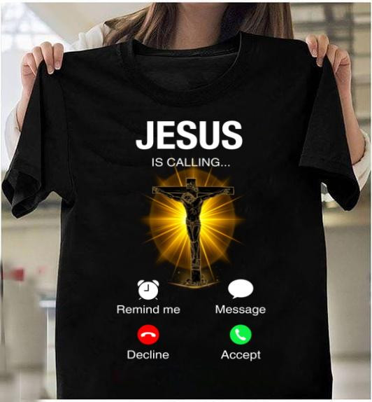 Christian Shirt, Gifts For Christian, Jesus - Jesus is calling Unisex T-Shirt