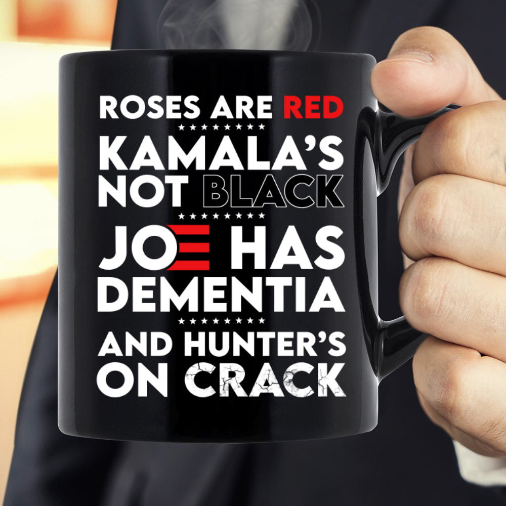 Biden Mug, Roses Are Red Kamala's Not Black, Joe Has Dementia Black Mug