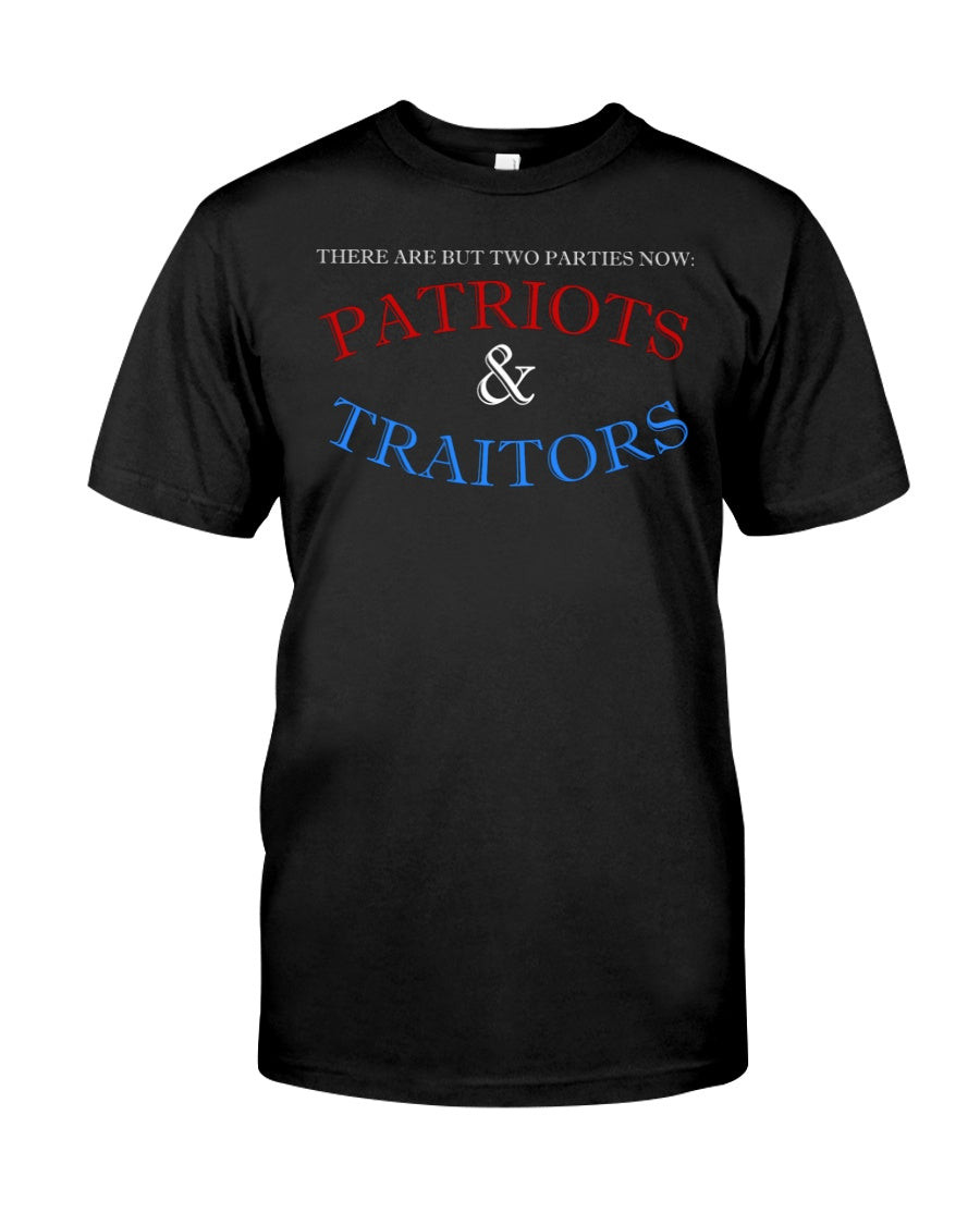 There Are But Two Parties Now, Patriots & Traitors T-Shirt KM2903