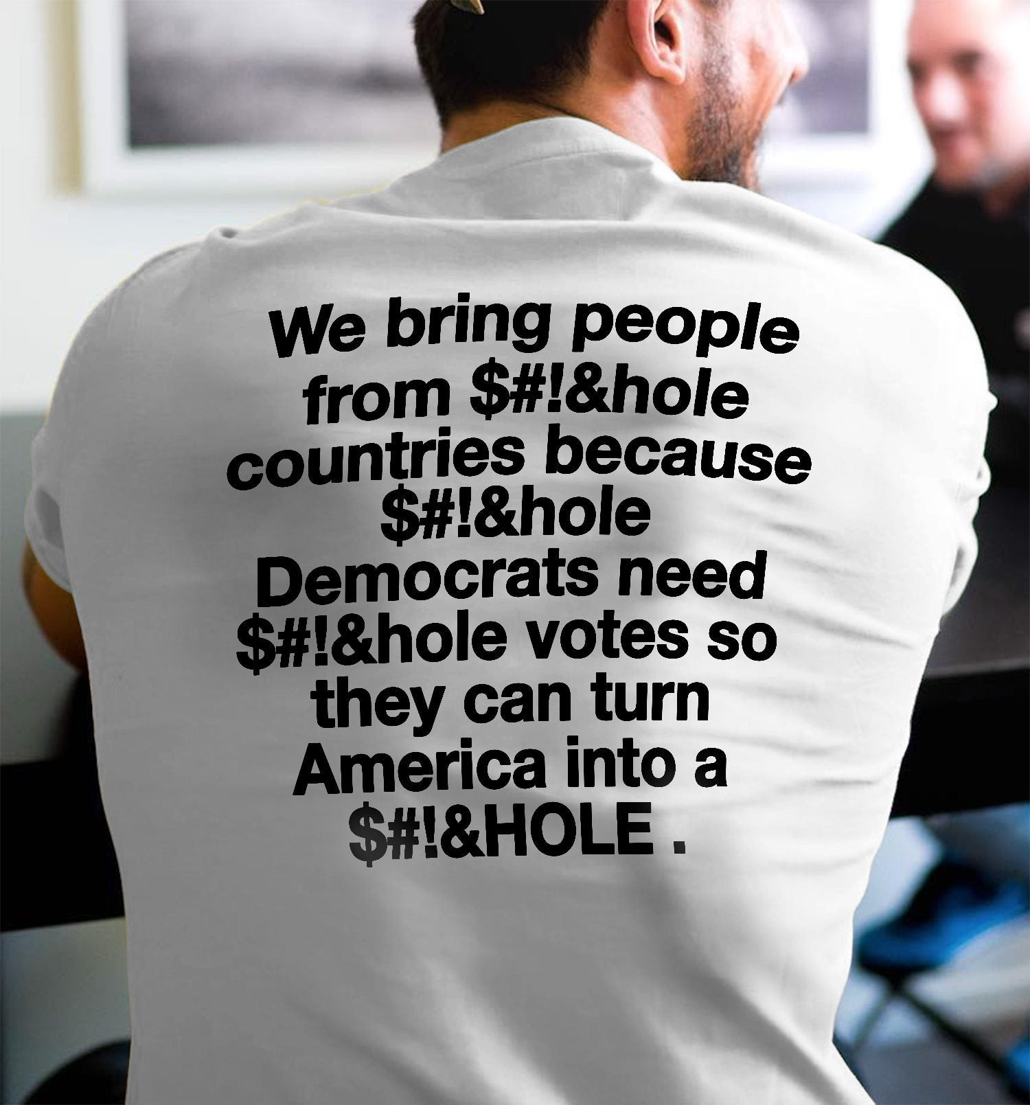 We Bring People From Hole Countries Because Hole Democrats Classic T-Shirt KM2409