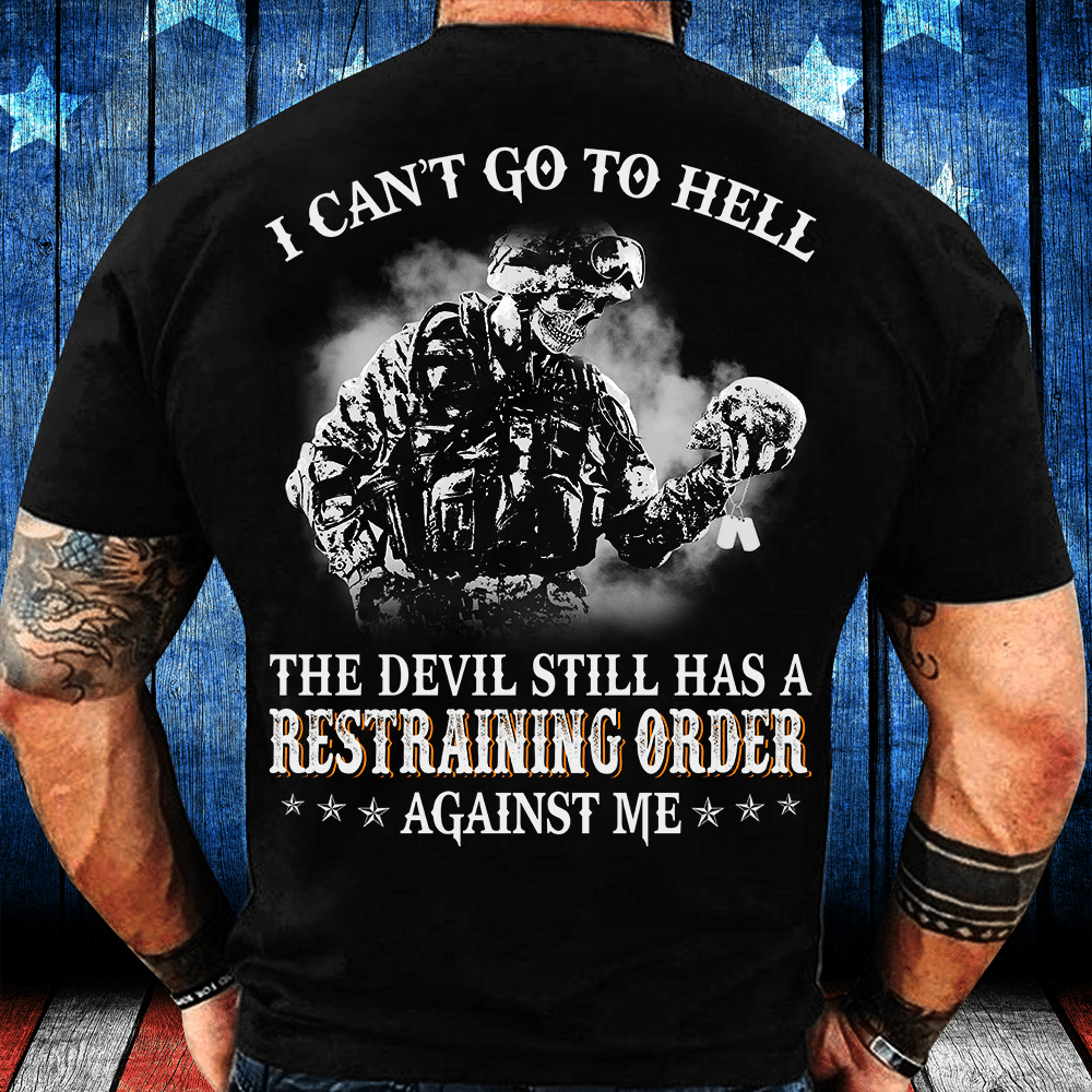I Can't Go To Hell The Devil Still Has A Restraining Order Against Me Premium T-Shirt
