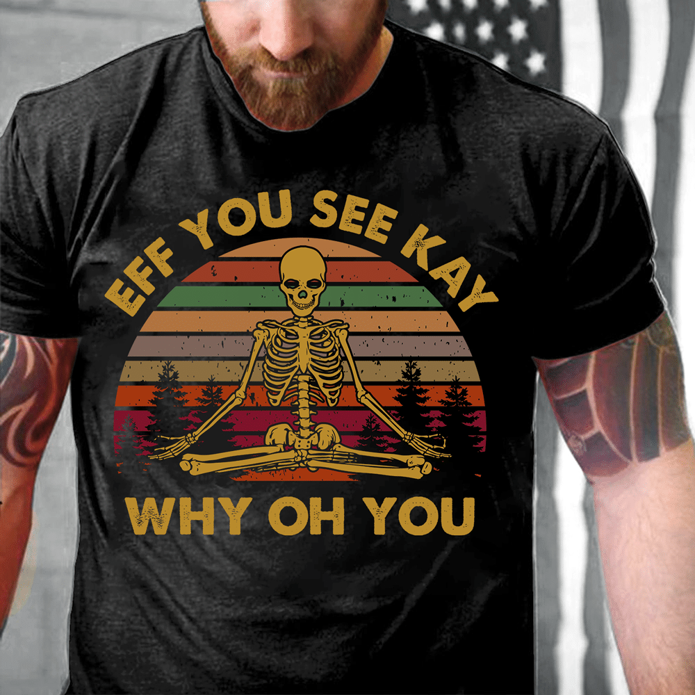 Yoga - EFF You See Kay Why Oh You T-Shirt