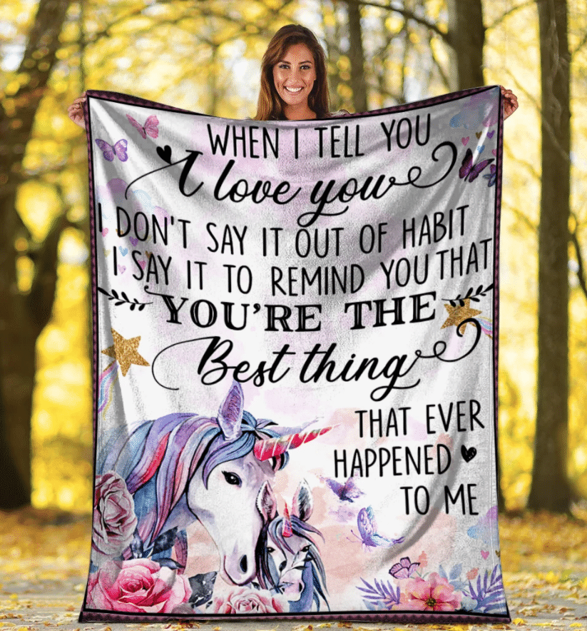 Unicorn Blanket When I Tell You I Love You I Don't Say It Out Of Habit Fleece Blanket - ATMTEE