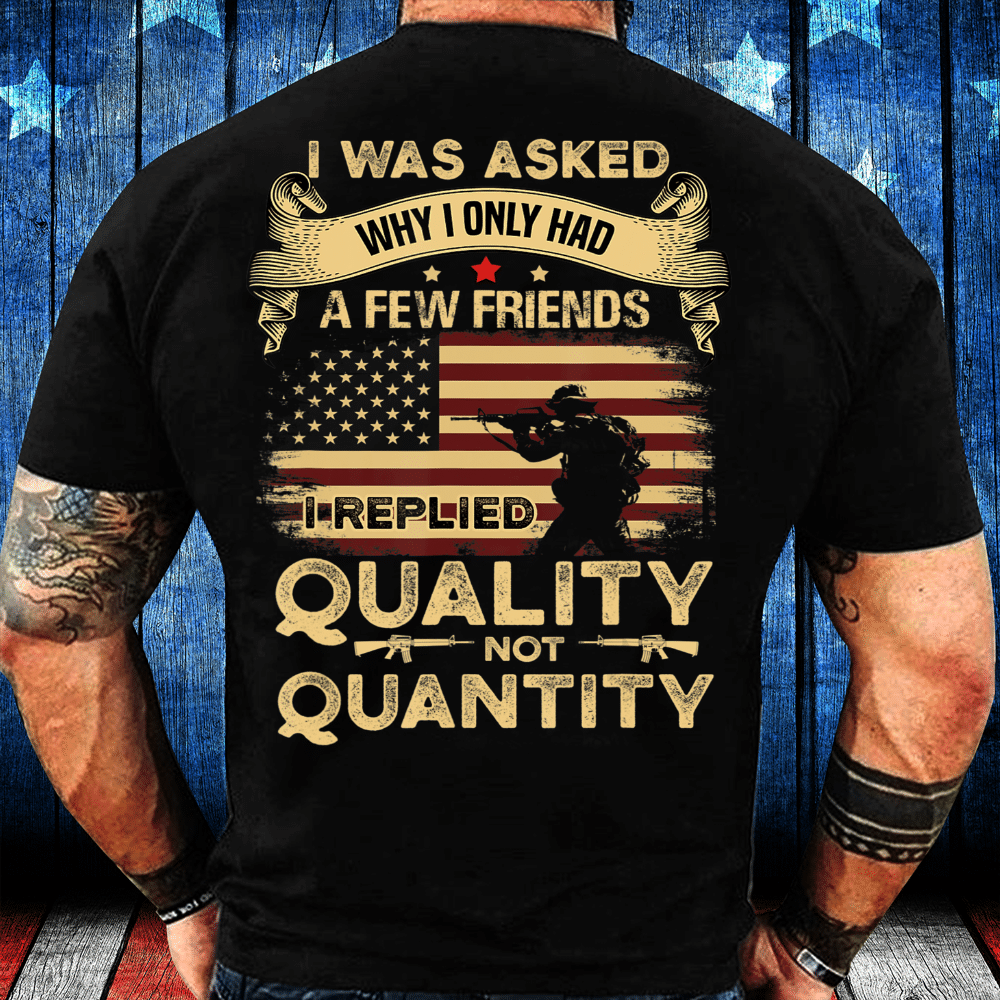 Veterans Shirt My Answer Why I Only Had A Few Friends T-Shirt - ATMTEE