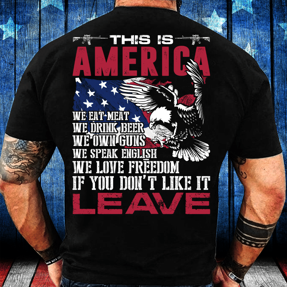 This Is America If You Don't Like It Leave T-Shirt - ATMTEE
