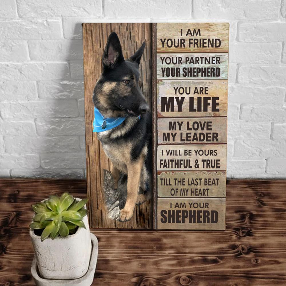 Shepherd Dog Wall Art I Am Your Friend Your Partner Your Shepherd You Are My Life My Love My Leader Matte Canvas - ATMTEE