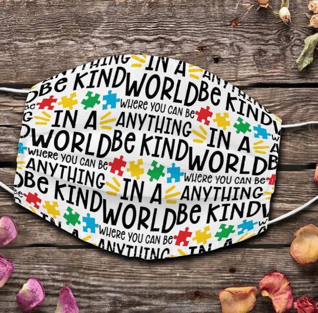 Where You Can Be Anything In A World- Be Kind Face Cover - ATMTEE