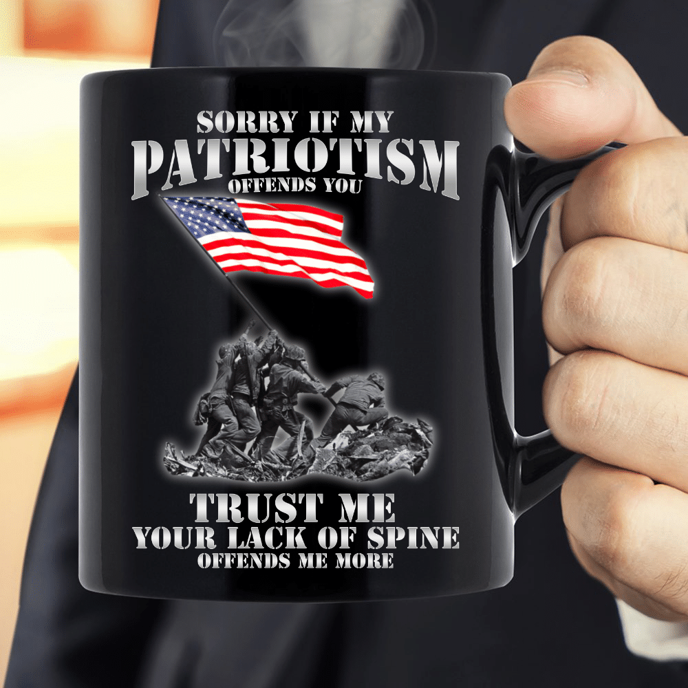 Sorry If My Patriotism Offends You Trust Me Your Lack Of Spine Offends Me More Mug - ATMTEE
