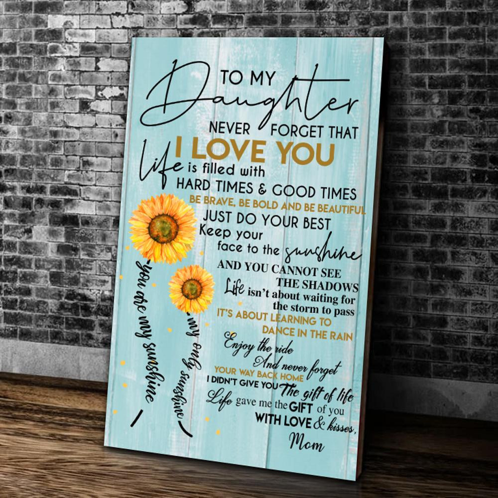 To My Daughter Never Forget That I Love You Life Is Filled With Hard Times & Good Times Matte Canvas - ATMTEE