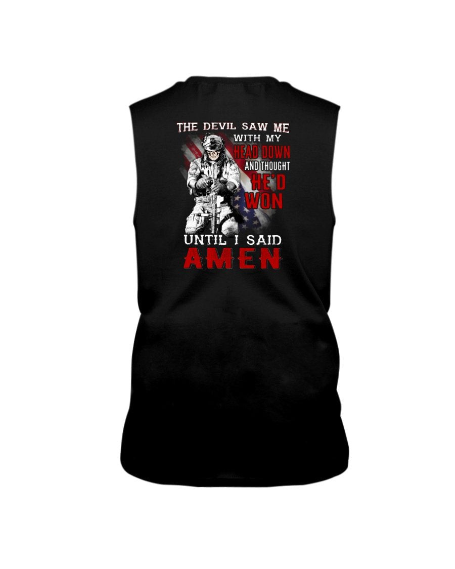 Veterans Shirt -  The Devil Saw Me With Head Down And Thought He'd Won Until I Said Amen Sleeveless - ATMTEE