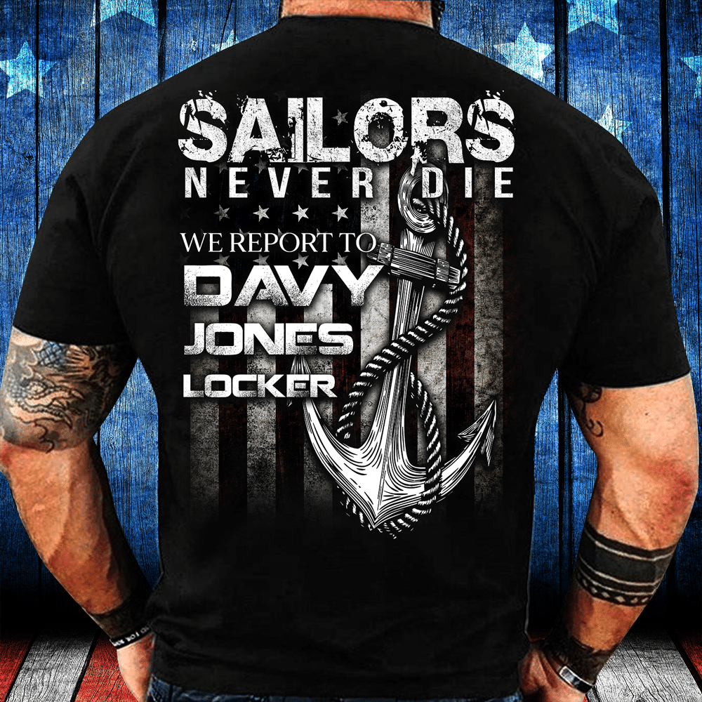 Sailors Never Die We Report To Davy Jones Locker T-Shirt - ATMTEE