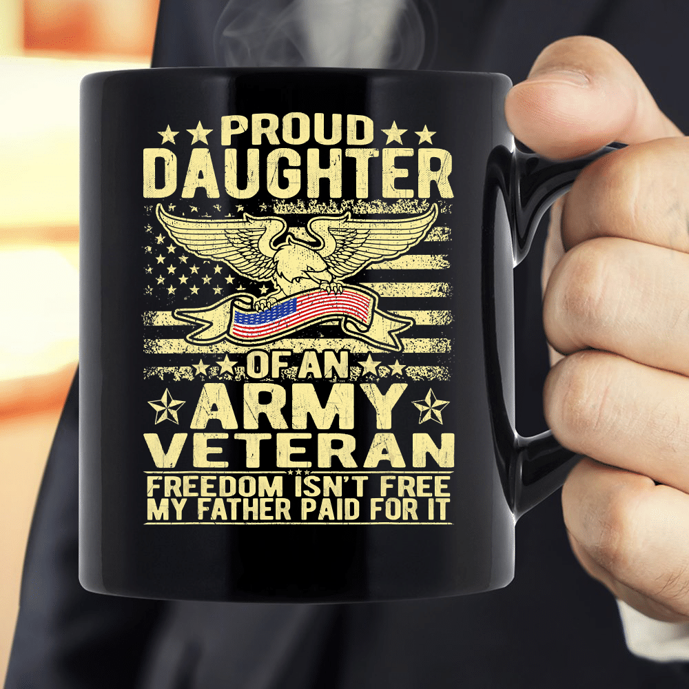 Proud Daughter Of An Army Veteran Gift Freedom Isn't Free Mug - ATMTEE