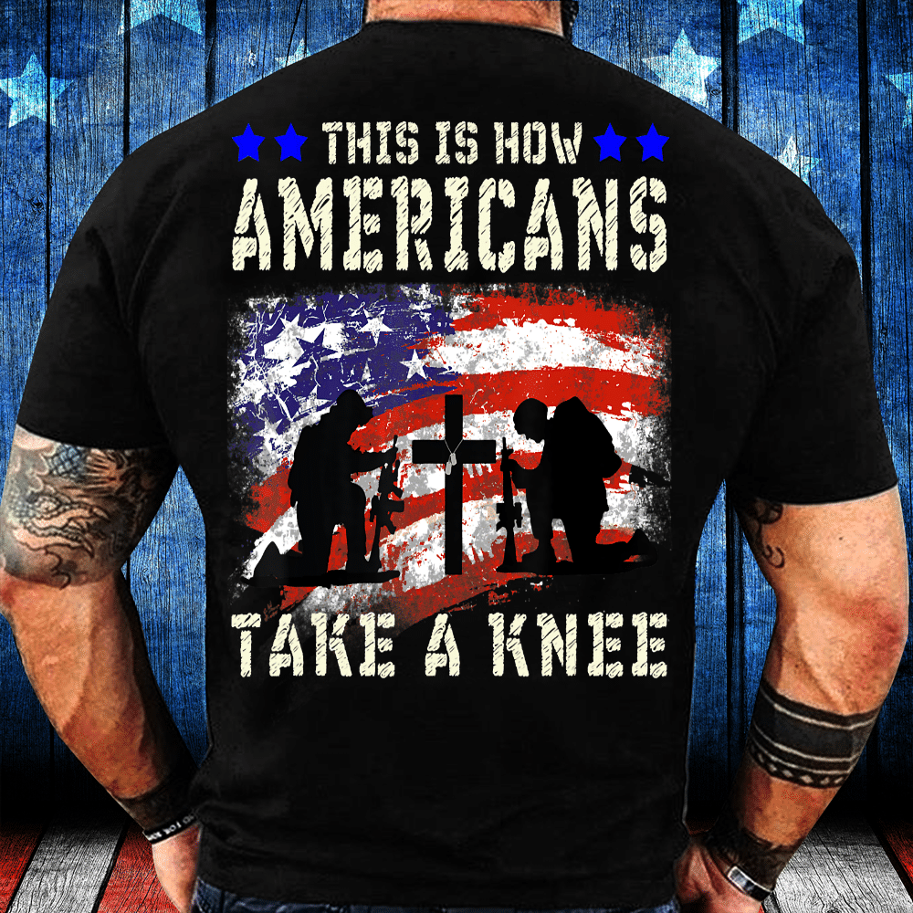 This Is How Americans Take A Knee T-Shirt Veteran Gift T-Shirt - ATMTEE