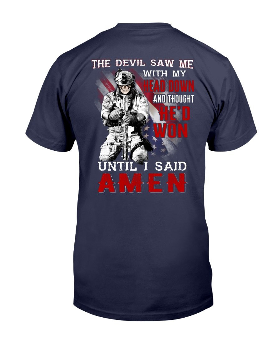 Veterans Shirt - The Devil Saw Me With Head Down And Thought He'd Won Until I Said Amen T-Shirt - ATMTEE
