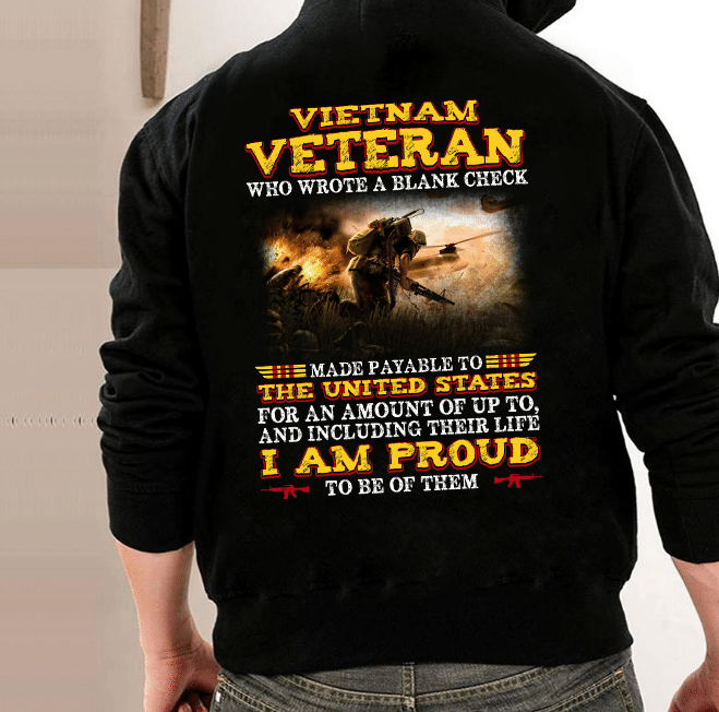 Vietnam Veteran Who Wrote A Blank Check I Am Proud To Be Of Them Hoodies - ATMTEE