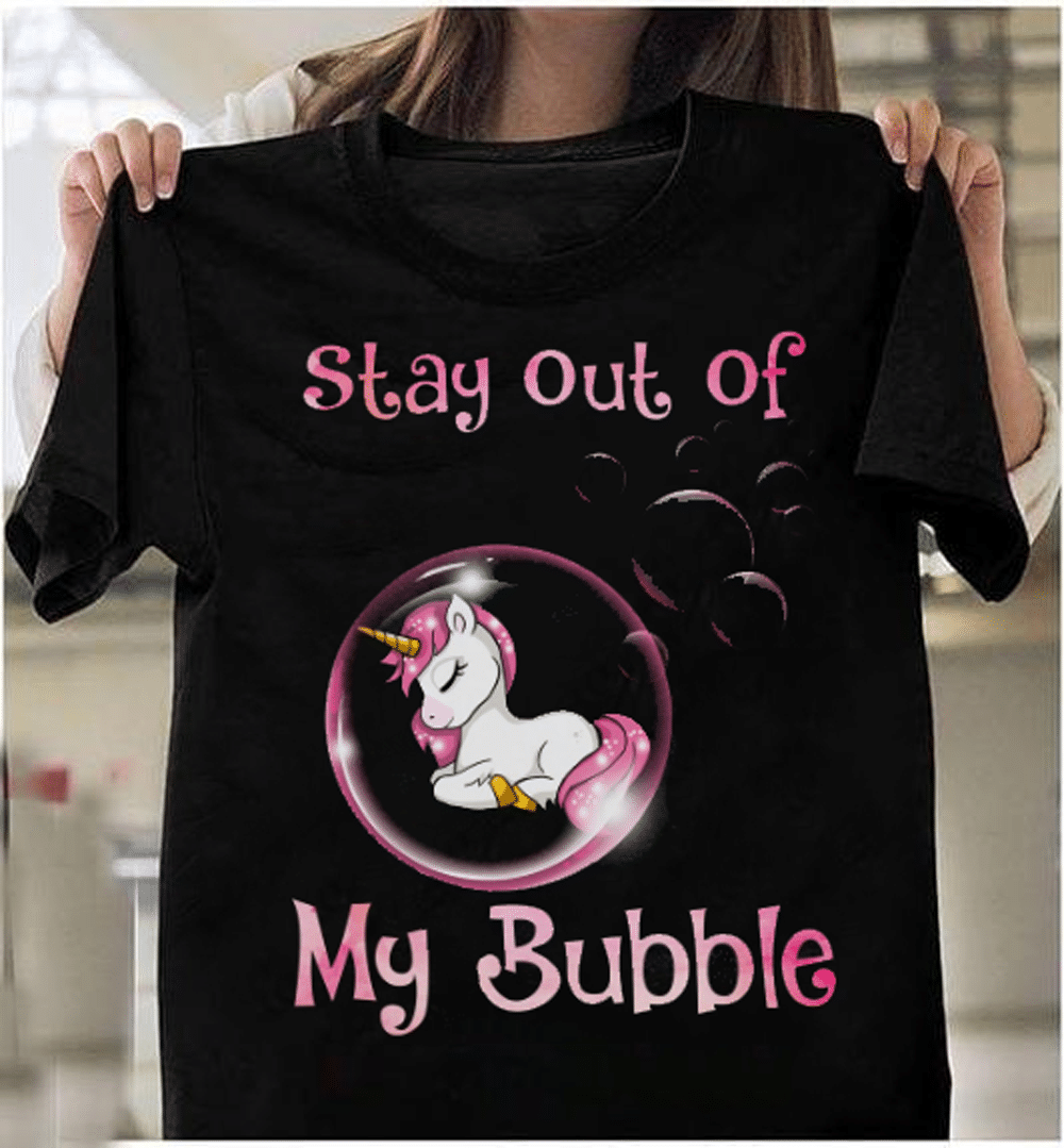 Stay Out Of My Bubble T-Shirt - ATMTEE
