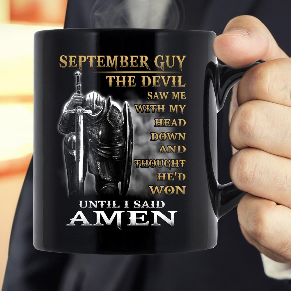 September Guy The Devil Saw Me With My Head Down Until I Said Amen Mug - ATMTEE