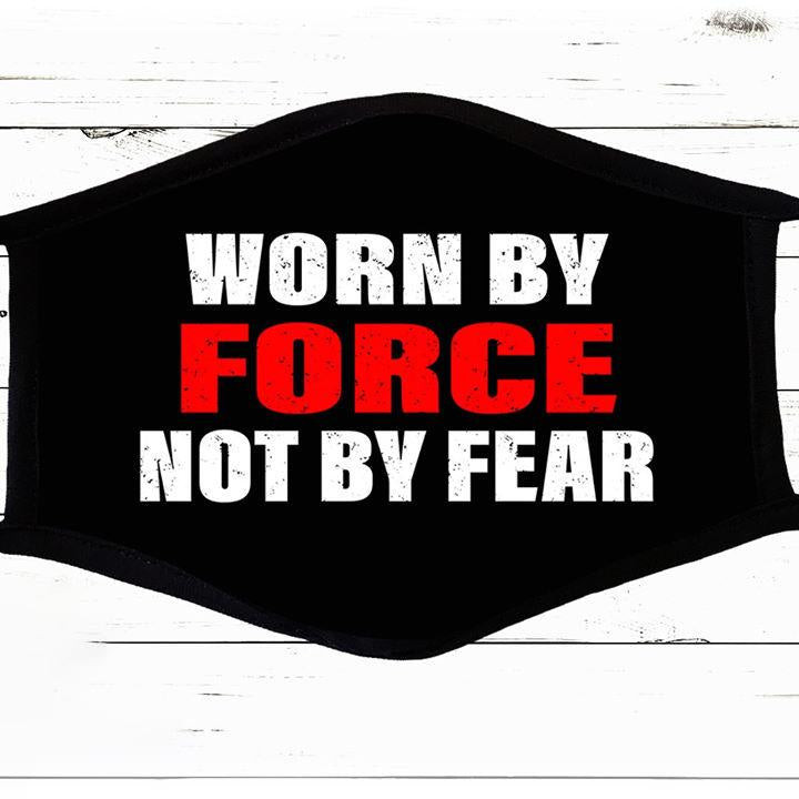 Worn By Force Not By Fear Face Cover - ATMTEE