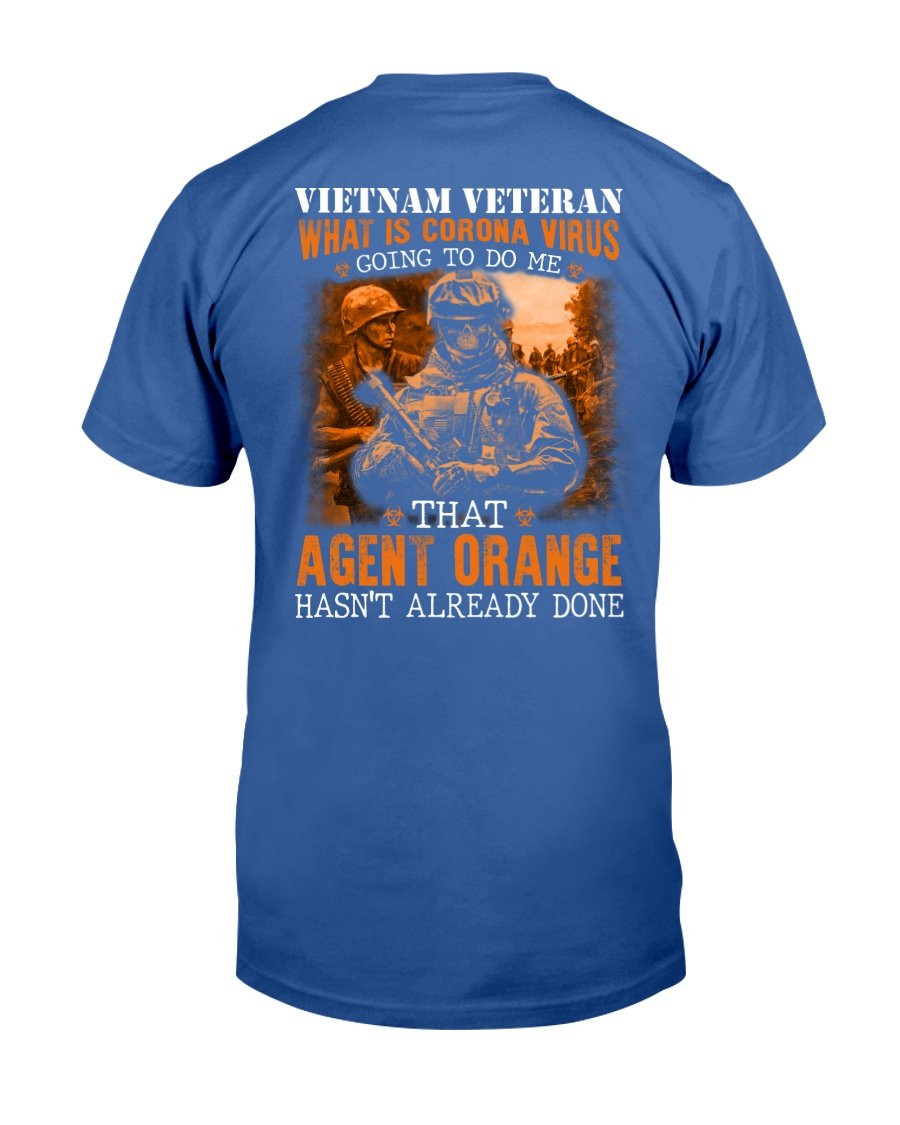 Vietnam Veteran Agent Orange Hasn't Already Done T-Shirt - ATMTEE
