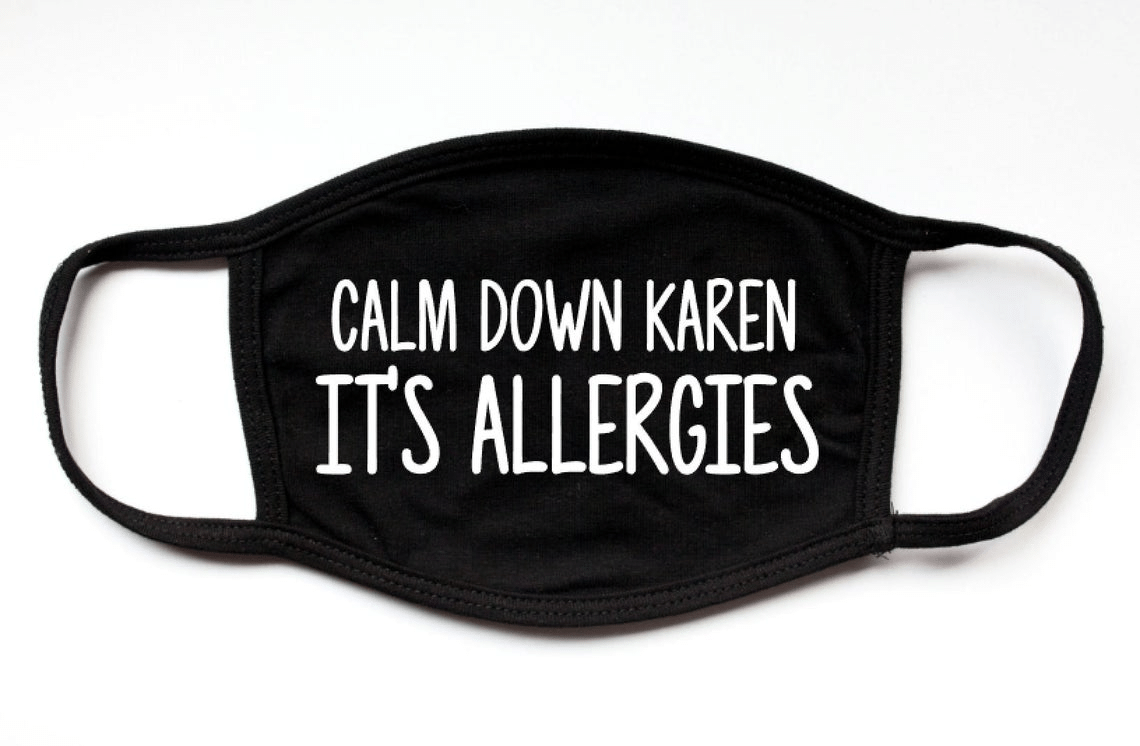 Calm Down Karen It's Allergies Polyblend Cloth Mask - ATMTEE