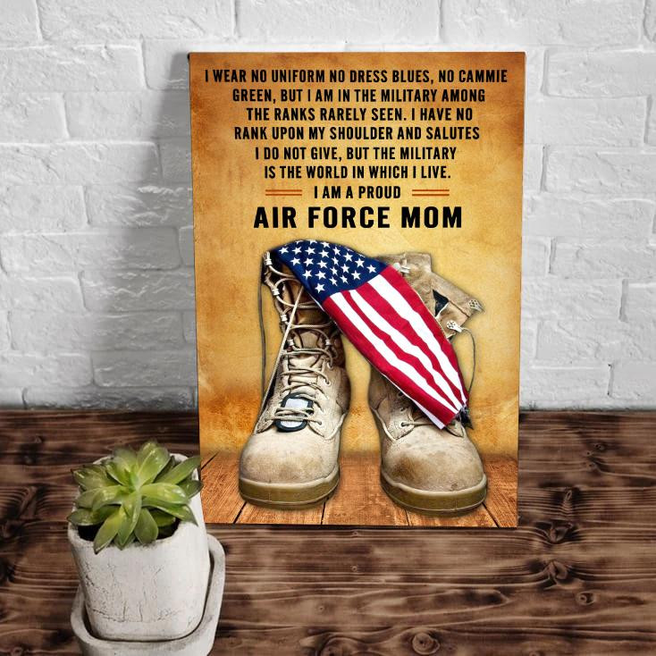 Veteran Canvas I Am A Proud Air Force Mom - I Wear No Uniform No Dress Blues, No Cammie Green Matte Canvas - ATMTEE